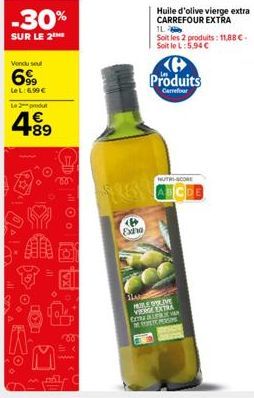 Vendu seul  69  LeL: 6.90€ Le 2 produt  4⁹9  -30%  SUR LE 2  Oo  vo  www  Extra  Huile d'olive vierge extra CARREFOUR EXTRA  1L  Soit les 2 produits: 11,88 €. Soit le L:5.94 €  K Produits  Carrefour  