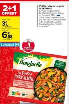 2+1  offert  vendu seu  39  leig: 4,39 €  les 3 por  lekg: 2,10 €  surgele  a  la poêlée parisienne  rats verts mneder) tariter, crampicning par la fors  vignette  bonduelle  poêlée cuisinée surgelée 