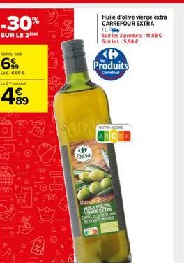 -30%  SUR LE 2  Vendu se  699  LeL:6.99€ Le produit  489  05  P Edra  The  Huile d'olive vierge extra CARREFOUR EXTRA 11  Soit les 2 produits: 11,88 €-Soit le L:5,94 €  Produits  Carrefour  MUTS-SCORE