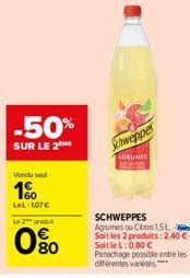 -50%  SUR LE 2  Vendu su  1%  LeL: 107€  Le 2 produt  80  Schweppes  AGRUMES 