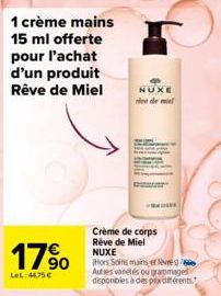 17%  LeL:44,75 €  NUXE e de miel  Crème de corps Rêve de Miel NUXE  (Hors Soins mains et lèvres) Acties variétés ou grammage disponibles à des prxferents. 