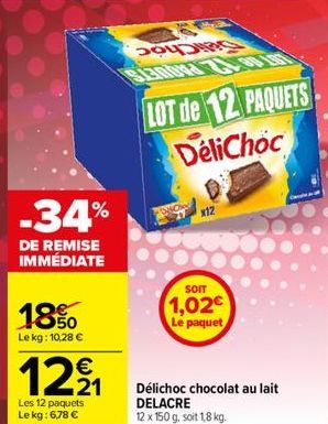 -34%  DE REMISE IMMÉDIATE  18%0  Lekg: 10,28 €  12⁹ 1₁  Les 12 paquets Le kg: 6,78 €  C  LOT de 12 PAQUETS DeliChoc  x12  SOIT  1,02€ Le paquet  Délichoc chocolat au lait DELACRE 12 x 150 g, soit 1,8 