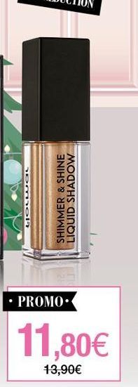 GOLLUGL  SHIMMER & SHINE  LIQUID SHADOW  PROMO  11,80€  13,90€ 