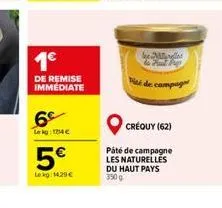 1€  de remise immediate  6c  lekg: 1214 €  5€  lokg: 14.29€  be noire  de campag  créquy (62)  páté de campagne les naturelles du haut pays 350 g 