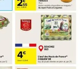 saveurs  4€  cout: 0,20€  75 cl.  autres variétés disponibles en magasin. au rayon fruits et légumes  souchez (62)  hands of france  20  oeufs  l'œuf des hauts-de-france coquen'or  issu de poules élev