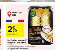 wancourt (62)  299  lekg 9.96€  les ficelles picardes dessaint traiteur  2x140g  autre vanée disponible à un priet au rayon traiteur libre-service  tien ale alti  k  ficelles dessi picardes 