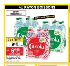 68150  RIBEAUVILLE  2+1 OFFERT  g  6€60.  LES 3 PACKS Eau de source plante CAROLA ROUGE OUVERTE  6x1254  €  AU RAYON BOISSONS  Car  C  Carola  FORMAT MAXI IN  PANACHAGE POSSIBLE  PR  PERIAAT  1990  ol