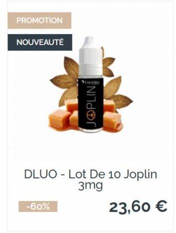 PROMOTION  NOUVEAUTÉ  JOPLIN  DLUO Lot De 10 Joplin 3mg  23,60 €  -60% 