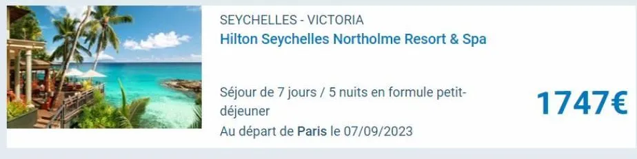 seychelles - victoria  hilton seychelles northolme resort & spa  séjour de 7 jours / 5 nuits en formule petit-déjeuner  au départ de paris le 07/09/2023  1747€ 