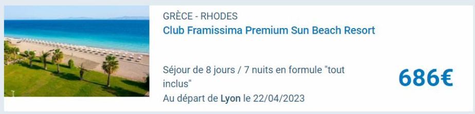 GRÈCE- RHODES  Club Framissima Premium Sun Beach Resort  Séjour de 8 jours / 7 nuits en formule "tout inclus"  Au départ de Lyon le 22/04/2023  686€ 