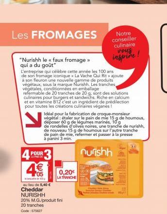 Les FROMAGES  "Nurishh le « faux fromage >> qui a du goût"  K  L'entreprise qui célèbre cette année les 100 ans de son fromage iconique « La Vache Qui Rit» ajoute à son fleuron une nouvelle gamme de p