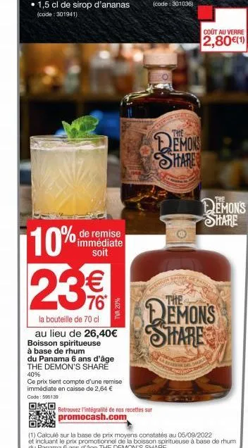 • 1,5 cl de sirop d'ananas (code: 301941)  10%  de remise immédiate soit  23€  la bouteille de 70 cl au lieu de 26,40€  boisson spiritueuse  à base de rhum  du panama 6 ans d'âge the demon's share  tv