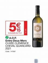 Gi (1)  €  15  la bouteille de 75 cl  ⓇA.O.P.  Entre-Deux-Mers CUVÉE CLÉMENCE CHEVAL QUANCARD  2021 Code: 147067  