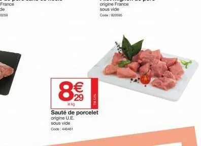 8€  le kg  sauté de porcelet origine u.e. sous vide  code: 445461 