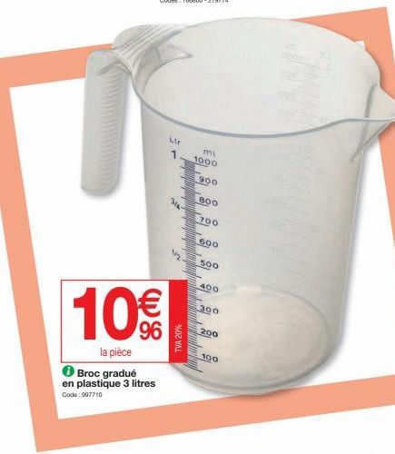 la pièce  ✪ Broc gradué  en plastique 3 litres Code: 907710  Ltr  1  10€€  96  316- 2  TVA 20%  mu  1000  900  800  700  600  500  400  300  200  100 