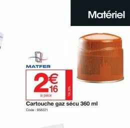 matfer  n  €  16  la pice  cartouche gaz sécu 360 ml  code: 958221  matériel 