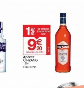 th  € de remise 62  immédiate soit  € 20  la bouteille de 1 litre  apéritif cinzano  15%  code: 651731  20%  cinzano  aperitivo 