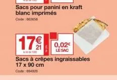 17€  17% 0,02  0,02€ lé sac  sacs à crêpes ingraissables 17 x 90 cm  code: 694826 