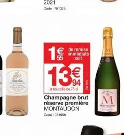 voda  1€€  55  € de remise  immédiate soit  13€  la bouteille de 75 d  champagne brut réserve première montaudon code: 081958  m  montal 