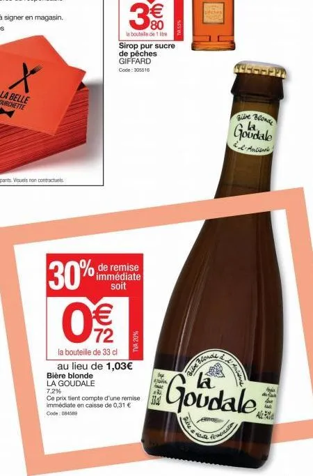 x  30%  3  no  de remise immédiate soit  09/2  la bouteille de 1 litre  tva 20%  8th  sirop pur sucre de pêches giffard code: 305516  la bouteille de 33 cl au lieu de 1,03€ bière blonde la goudale 7,2