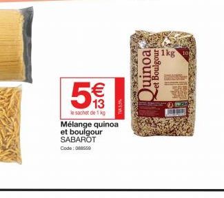 5  (11)  €  13  le sachet de 1 kg  Mélange quinoa et boulgour SABAROT Code: 088559  TV 5,3%  Quinoa et Boulgour  1kg 100 