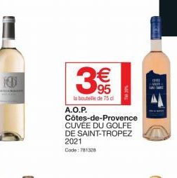 3  A.O.P.  95  la bouteille de 75 di  €  Côtes-de-Provence CUVÉE DU GOLFE DE SAINT-TROPEZ  2021 Code: 781328  m  MAIT 