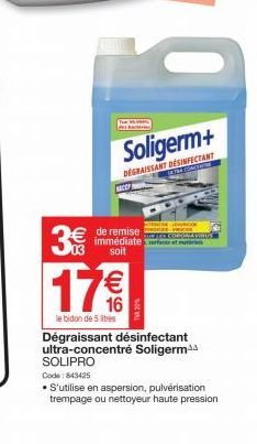 Soligerm+  DEGRAISSANT DESINFECTANT WAYNE COROANE  de remise  immédiatecis et urna soit  03  17 €  le bidon de 5 litres  TENTO LEVICO  IN LES CORONA VIINUS  20%  Dégraissant désinfectant ultra-concent