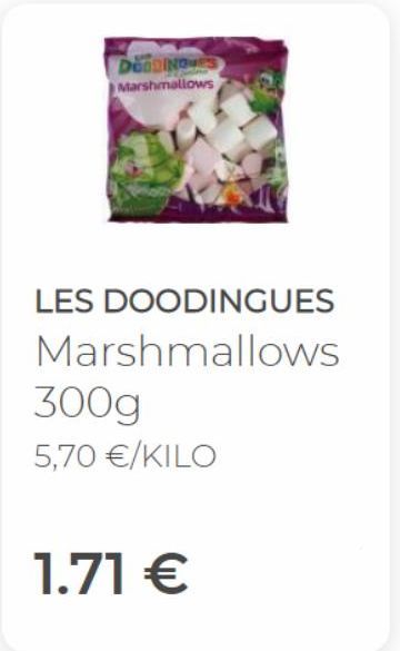 DOODINQUES Marshmallows  LES DOODINGUES Marshmallows  300g  5,70 €/KILO  1.71 € 