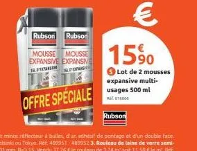 rubsoni rubson  mousse mousse expansive expansive 15 d'expansion expansi  offre speciale  € 15%  lot de 2 mousses expansive multi-usages 500 ml  r618866 