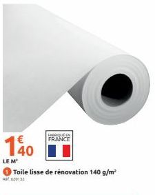 140  LE M²  FABRIQUE EN FRANCE  Toile lisse de rénovation 140 g/m²  Raf 20132  
