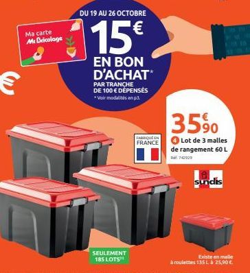 Ma carte Mr Bricolage  DU 19 AU 26 OCTOBRE  15€  EN BON D'ACHAT  PAR TRANCHE DE 100 € DÉPENSÉS  *Voir modalités en p.3.  SEULEMENT 185 LOTS  FABRIQUE EN FRANCE  35%0  Lot de 3 malles de rangement 60 L