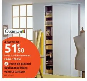 optimum  à partir de  5150  dont 2 € d'éco-mobilier. larg. 120 cm  porte de placard coulissante blanc veiné 2 vantaux 