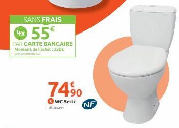 SANS FRAIS  4x 55€  PAR CARTE BANCAIRE Montant de l'achat: 220€ Viration p  74⁹0  WC Serti  296294  NF 