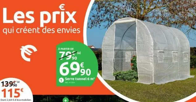 les prix  qui créent des envies  (4)  à partir de  7590  €  6990  serre tunnel 6 m²  ref 117214  