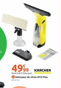 4999  Dont 0,30 € d'éco-part.  Nettoyeur de vitres WV2 Plus  REE 407753  KARCHER 