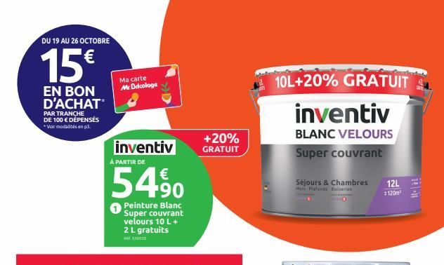 DU 19 AU 26 OCTOBRE  15€  EN BON D'ACHAT*  PAR TRANCHE DE 100 € DÉPENSES *Voir modalités en p3.  Ma carte Mr Bricolage  inventiv  À PARTIR DE  54%  Peinture Blanc Super couvrant velours 10 L + 2 L gra