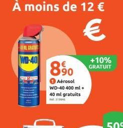 NL GRATU  WD-40  890 GRAPU  Aérosol WD-40 400 ml + 40 ml gratuits 319046  +10% 