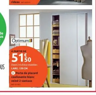 optimum  à partir de  5150  dont 2 € d'éco-mobilier. larg. 120 cm  ● porte de placard coulissante blanc veiné 2 vantaux  657 