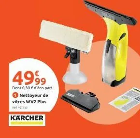 4999  dont 0,30 € d'éco-part. nettoyeur de  vitres wv2 plus 407753  karcher 