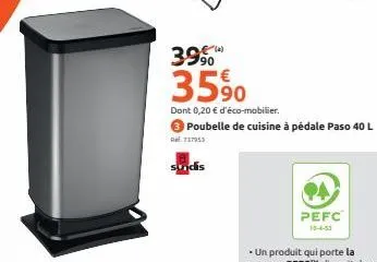 399  3590  dont 0,20 € d'éco-mobilier.  3 poubelle de cuisine à pédale paso 40 l  77953  sundis  (0)  pefc 