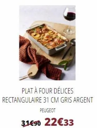 plat à four délices  rectangulaire 31 cm gris argent  peugeot  31€90 22€33 