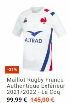 -31%  altrad  maillot rugby france authentique extérieur 2021/2022 - le coq 99,99 € 145,00 € 