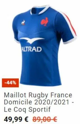 altrad  -44%  maillot rugby france domicile 2020/2021 - le coq sportif  49,99 € 89,00 € 