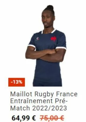 -13%  maillot rugby france entraînement pré-match 2022/2023  64,99 € 75,00 € 