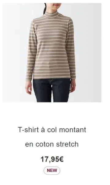 t-shirt à col montant  en coton stretch  17,95€  new 