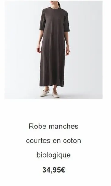 robe manches  courtes en coton  biologique  34,95€ 