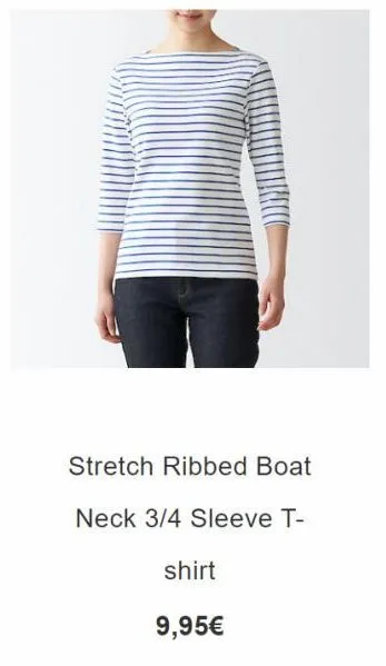 stretch ribbed boat  neck 3/4 sleeve t- shirt  9,95€  