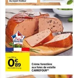 aless  les 100 g  089  sot 8.90 €  crème forestière aux foies de volaille carrefour 