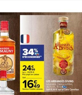 34%  D'ÉCONOMIES"  249⁹9  LeL:35,70 € Prix payé en caisse Soit  1649  Romise Fickte dute  ARRANGES  ADIVINS  AMANI  wow you  LES ARRANGÉS DIVINS Adrenaine. Caprice ou Eden,  28,7%vol, 70 cl 2  Soit 8,