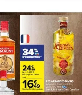 34%  d'économies"  249⁹9  lel:35,70 € prix payé en caisse soit  1649  romise fickte dute  arranges  adivins  amani  wow you  les arrangés divins adrenaine. caprice ou eden,  28,7%vol, 70 cl 2  soit 8,